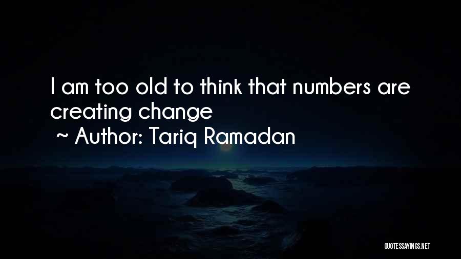 Too Old To Change Quotes By Tariq Ramadan