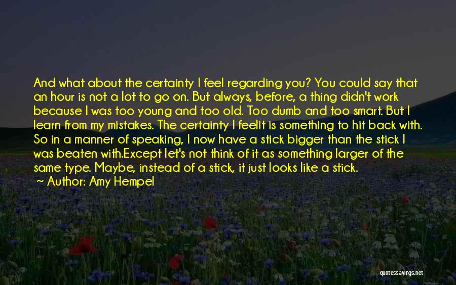 Too Old To Learn Quotes By Amy Hempel