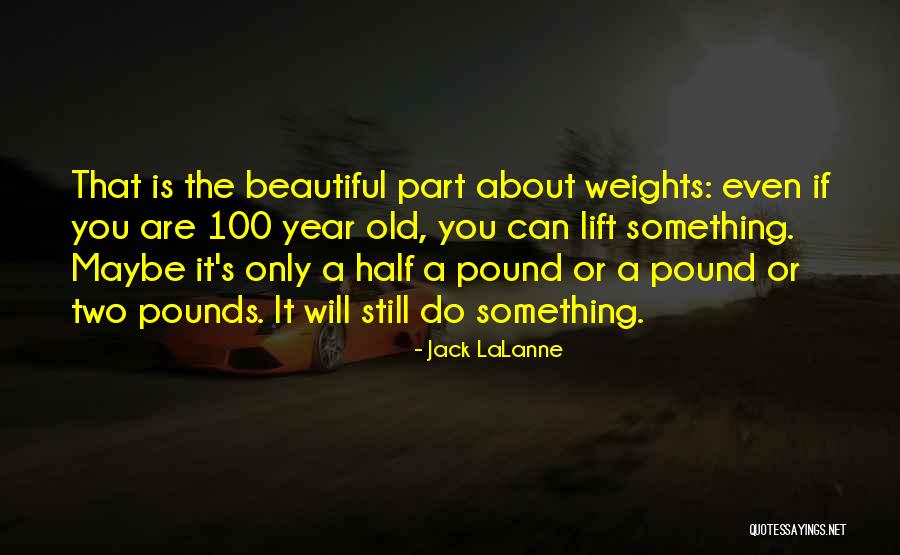Too Old To Lift Weights Quotes By Jack LaLanne Too Old To Lift Weights Quotes By Jack LaLanne
