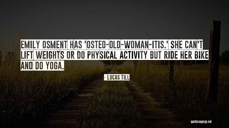 Too Old To Lift Weights Quotes By Lucas Till Too Old To Lift Weights Quotes By Lucas Till