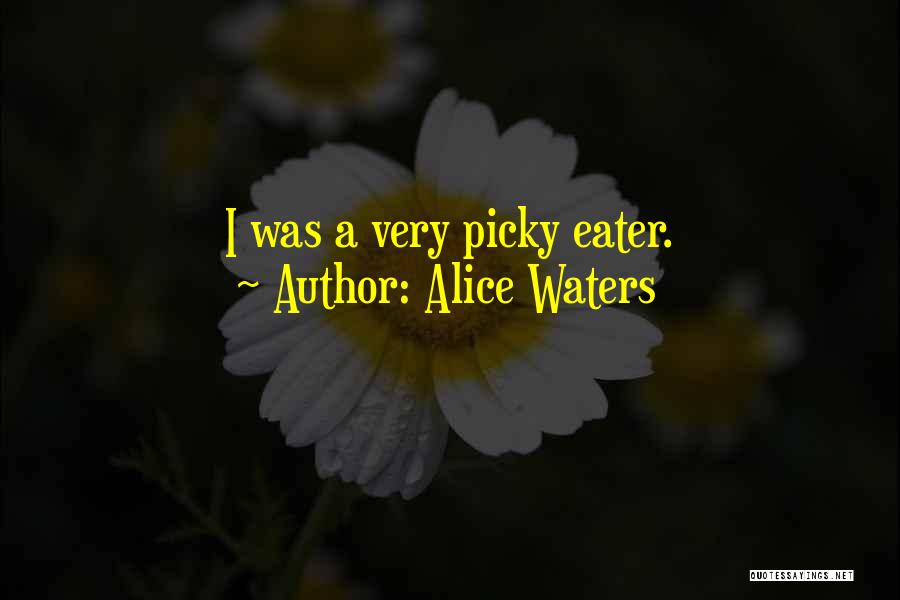 Too Picky Quotes By Alice Waters