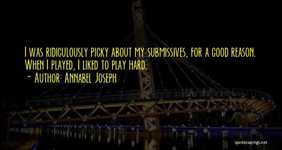 Too Picky Quotes By Annabel Joseph