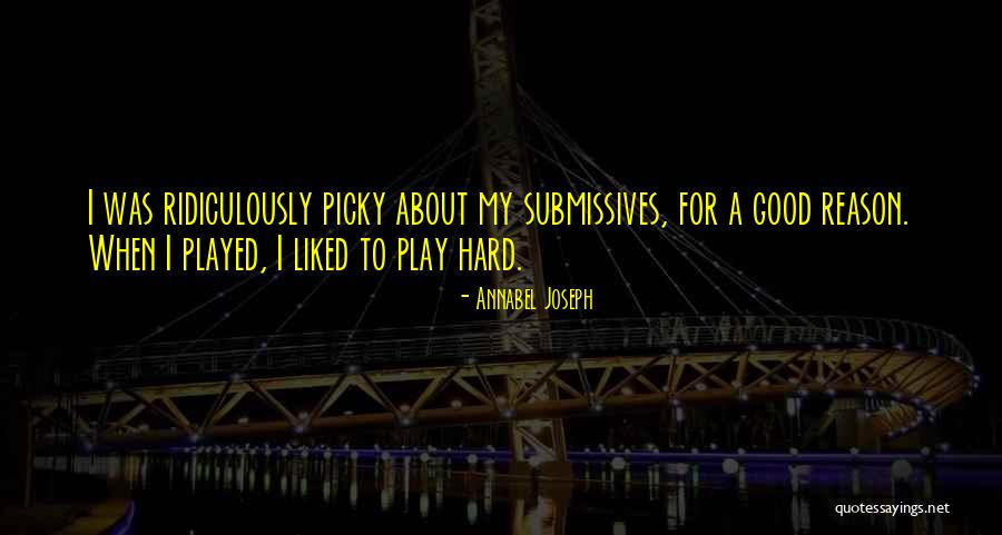 Too Picky Quotes By Annabel Joseph Too Picky Quotes By Annabel Joseph