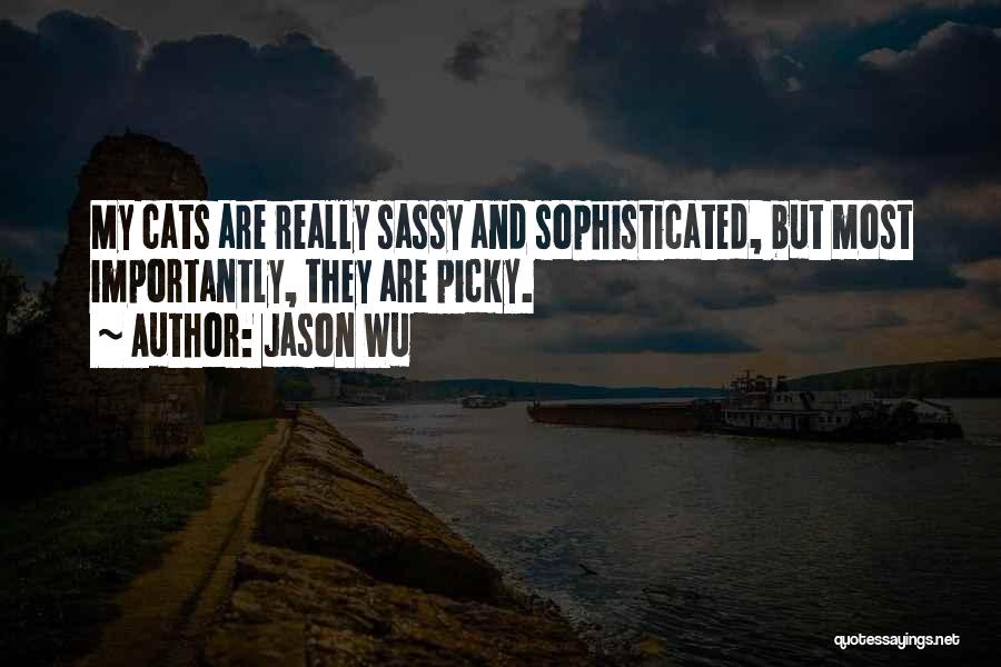 Too Picky Quotes By Jason Wu