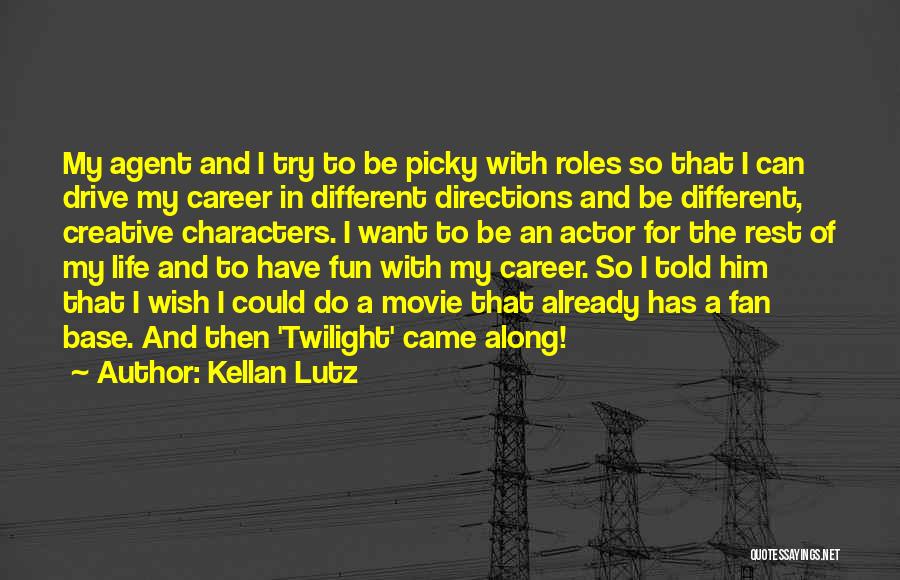 Too Picky Quotes By Kellan Lutz