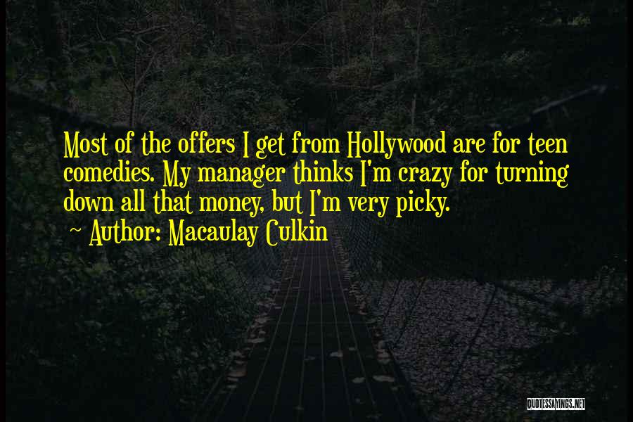 Too Picky Quotes By Macaulay Culkin