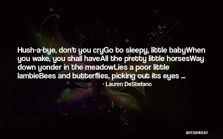 Too Pretty To Cry Quotes By Lauren DeStefano Too Pretty To Cry Quotes By Lauren DeStefano