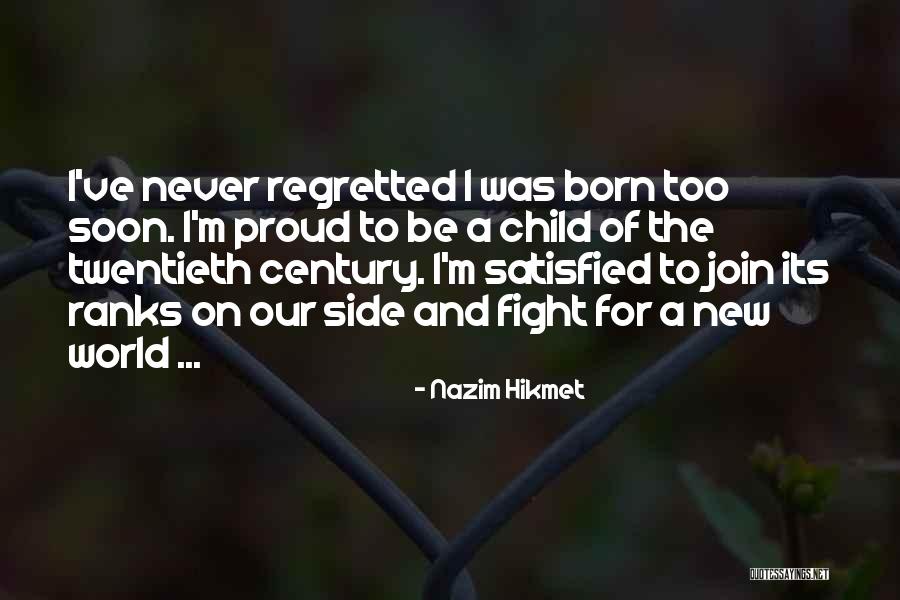 Too Proud Quotes By Nazim Hikmet Too Proud Quotes By Nazim Hikmet