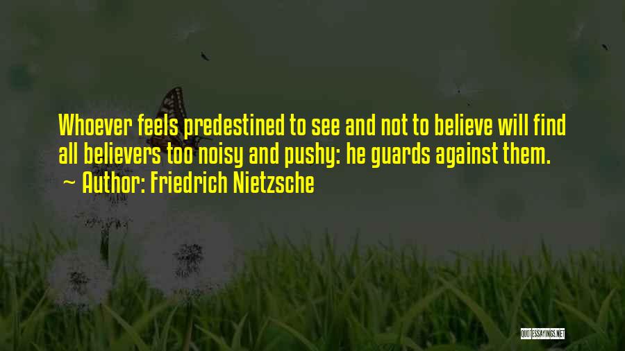 Too Pushy Quotes By Friedrich Nietzsche