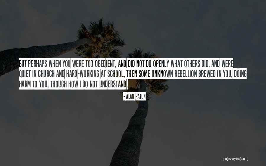 Too Quiet Quotes By Alan Paton Too Quiet Quotes By Alan Paton