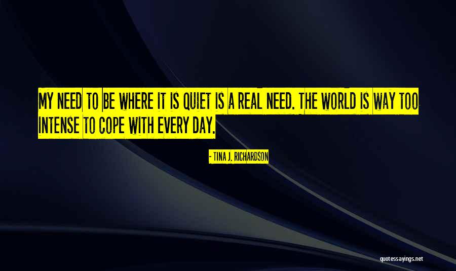 Too Quiet Quotes By Tina J. Richardson Too Quiet Quotes By Tina J. Richardson