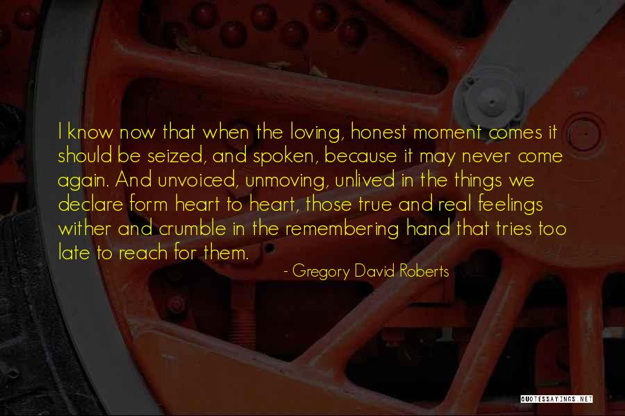 Too Real Quotes By Gregory David Roberts Too Real Quotes By Gregory David Roberts