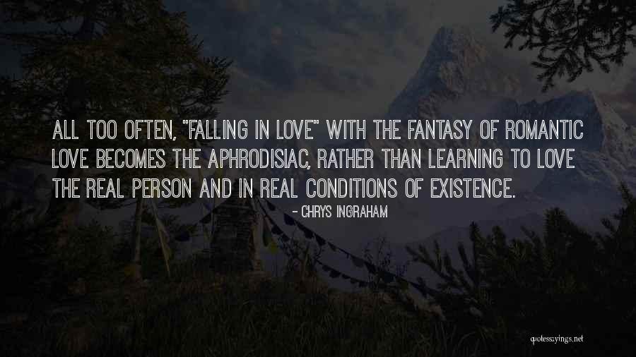 Too Romantic Love Quotes By Chrys Ingraham