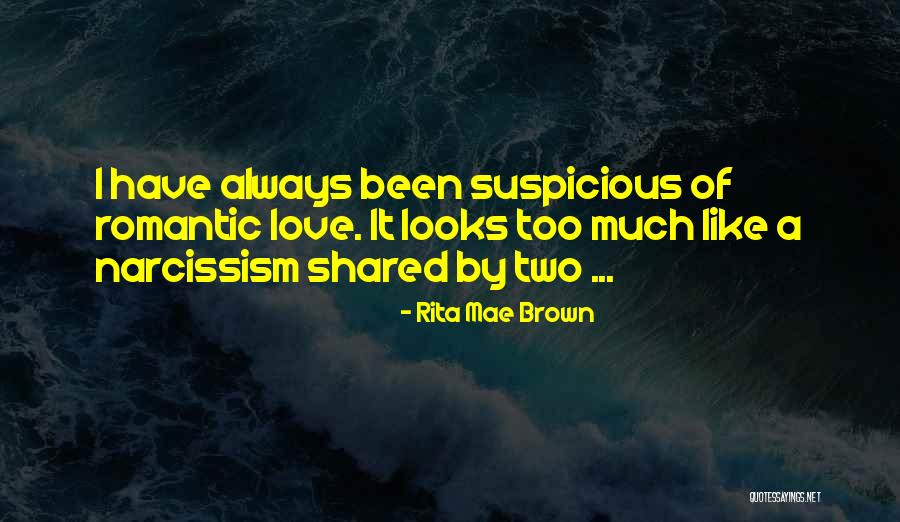 Too Romantic Love Quotes By Rita Mae Brown