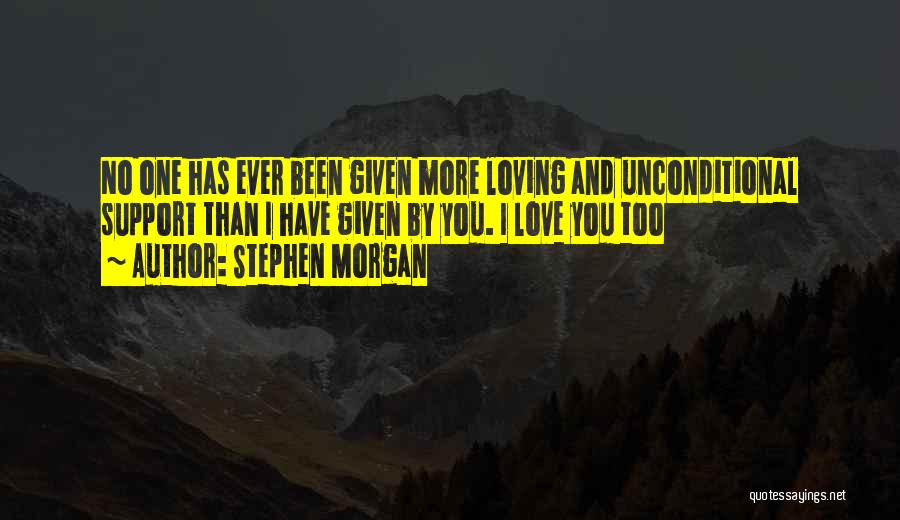 Too Romantic Love Quotes By Stephen Morgan