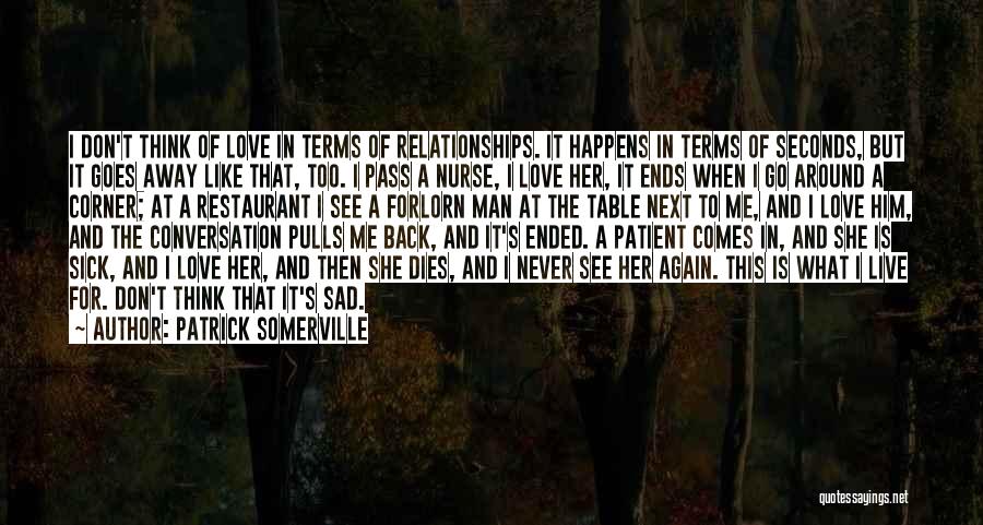 Too Sad Love Quotes By Patrick Somerville