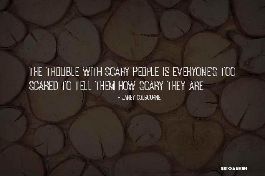 Too Scared To Tell Quotes By Janey Colbourne Too Scared To Tell Quotes By Janey Colbourne