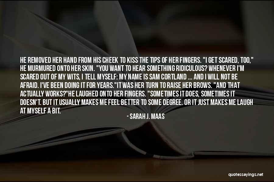 Too Scared To Tell Quotes By Sarah J. Maas Too Scared To Tell Quotes By Sarah J. Maas