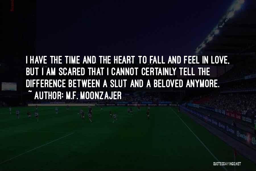 Too Scared To Tell You How I Feel Quotes By M.F. Moonzajer