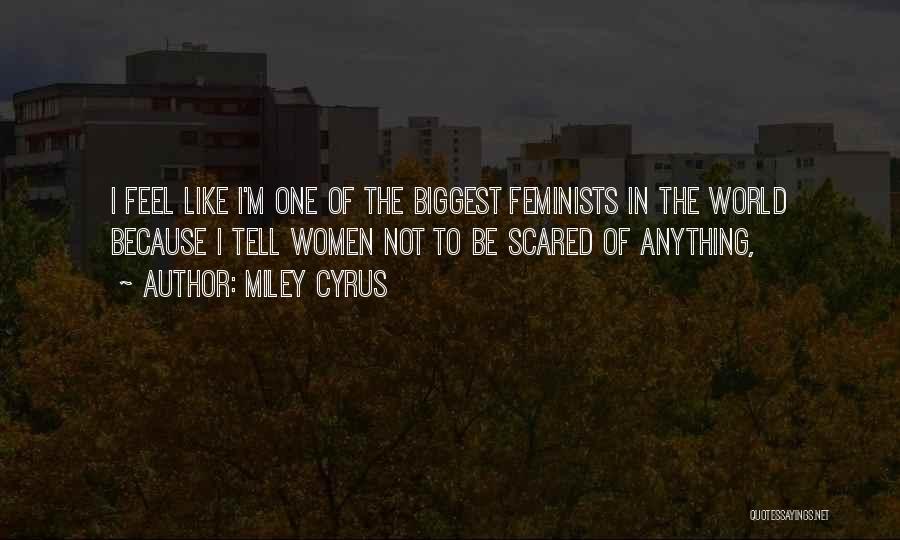 Too Scared To Tell You How I Feel Quotes By Miley Cyrus
