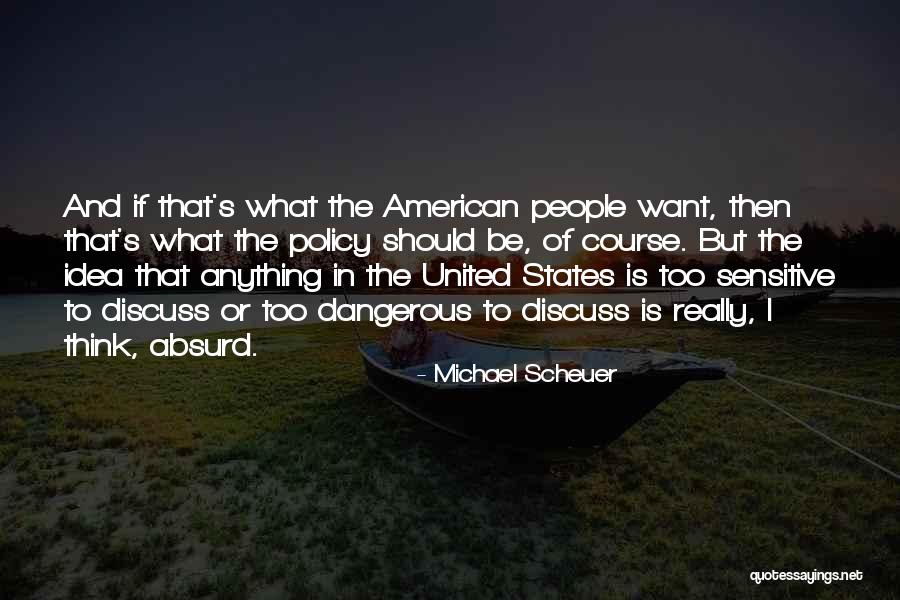 Too Sensitive Quotes By Michael Scheuer Too Sensitive Quotes By Michael Scheuer