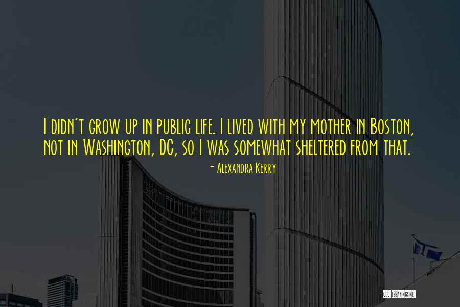 Too Sheltered Quotes By Alexandra Kerry Too Sheltered Quotes By Alexandra Kerry
