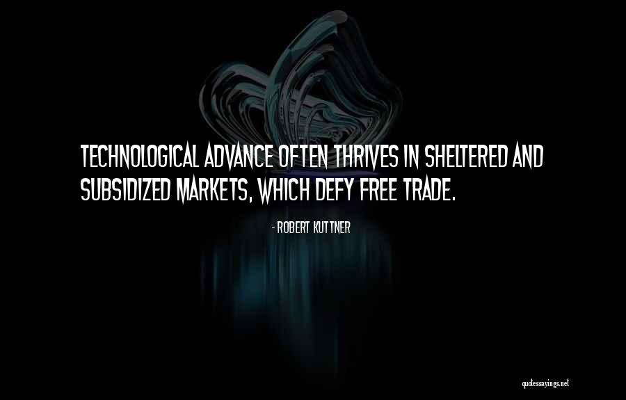 Too Sheltered Quotes By Robert Kuttner Too Sheltered Quotes By Robert Kuttner