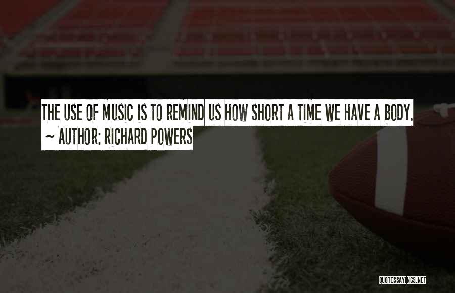 Too Short Music Quotes By Richard Powers