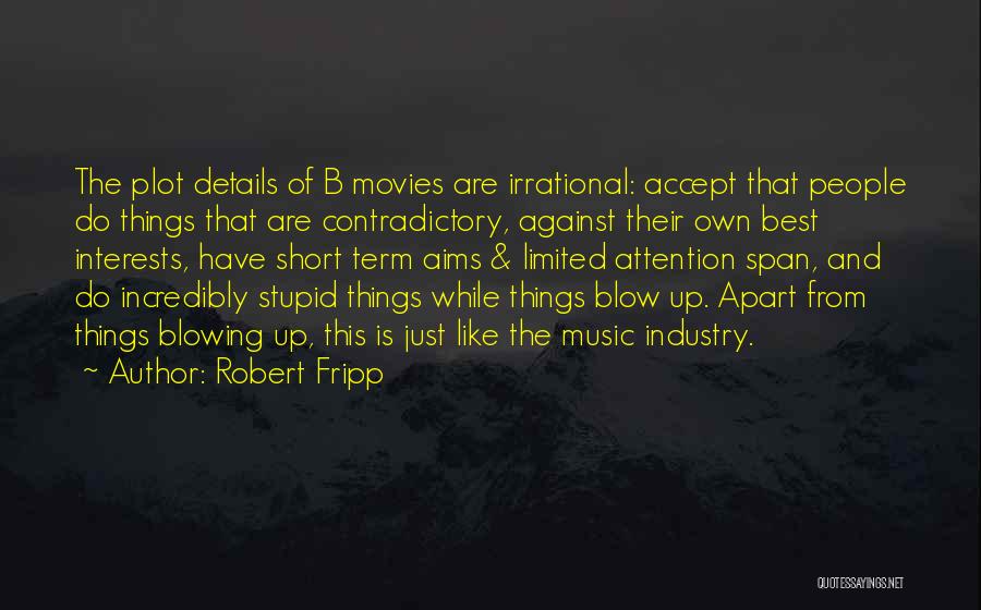 Too Short Music Quotes By Robert Fripp