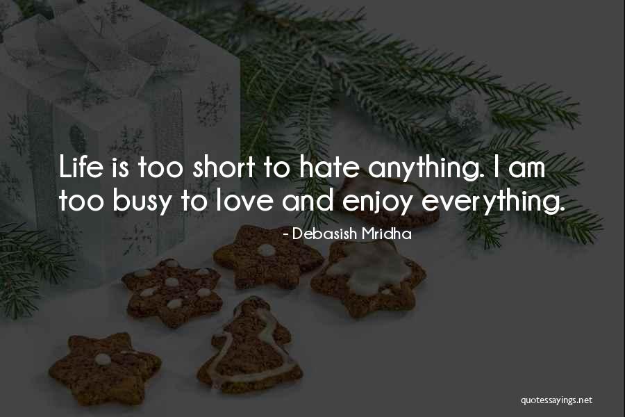 Too Short Quotes By Debasish Mridha