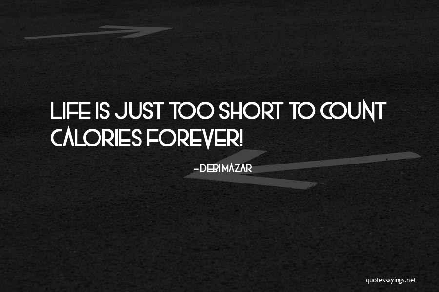 Too Short Quotes By Debi Mazar