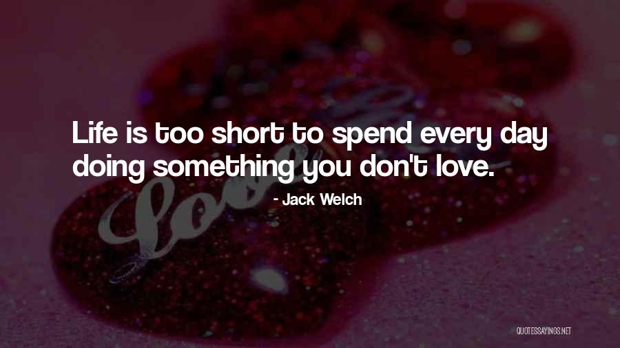 Too Short Quotes By Jack Welch