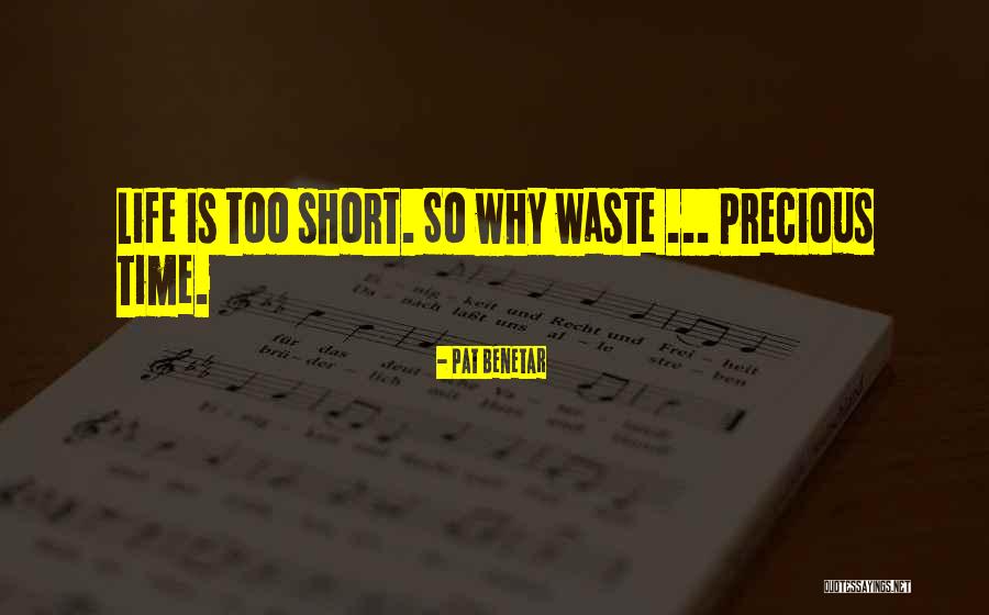 Too Short Quotes By Pat Benetar