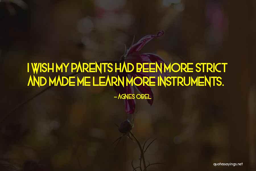 Too Strict Parents Quotes By Agnes Obel Too Strict Parents Quotes By Agnes Obel
