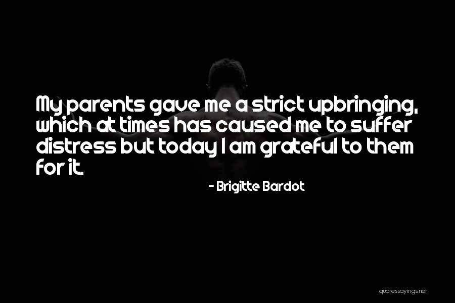 Too Strict Parents Quotes By Brigitte Bardot Too Strict Parents Quotes By Brigitte Bardot