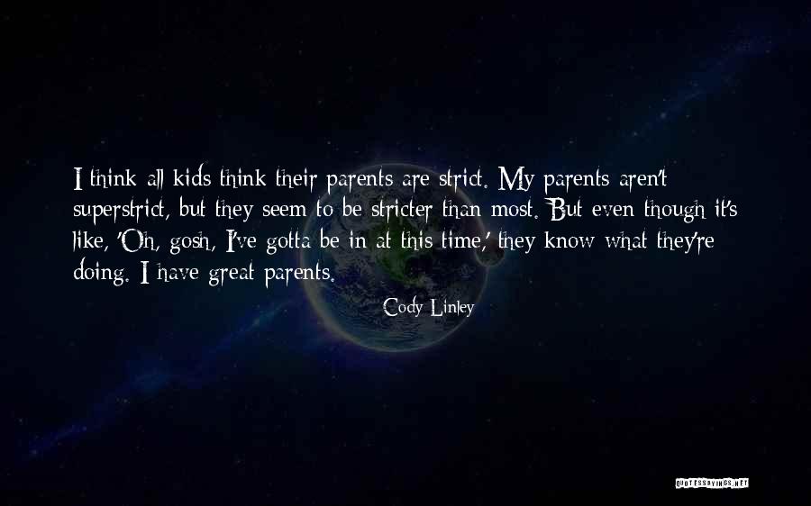 Too Strict Parents Quotes By Cody Linley Too Strict Parents Quotes By Cody Linley