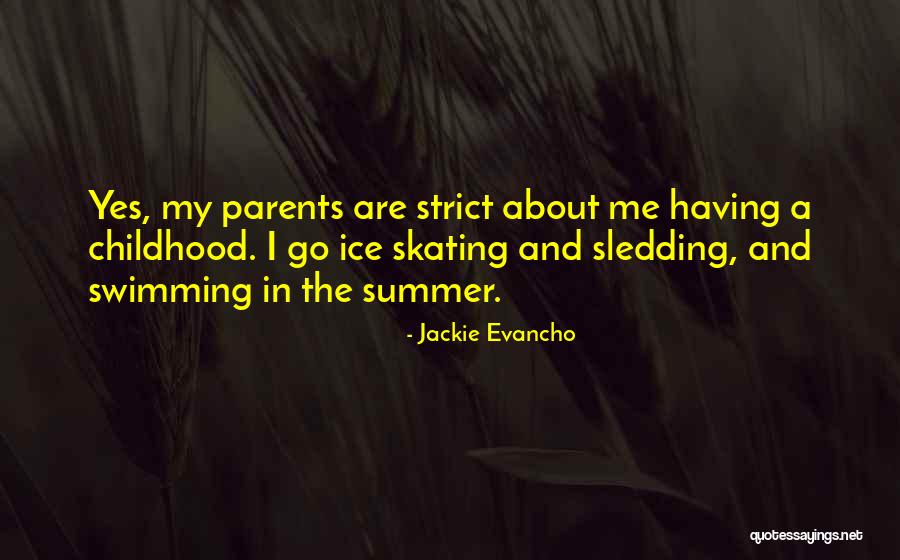 Too Strict Parents Quotes By Jackie Evancho Too Strict Parents Quotes By Jackie Evancho
