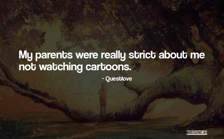 Too Strict Parents Quotes By Questlove Too Strict Parents Quotes By Questlove