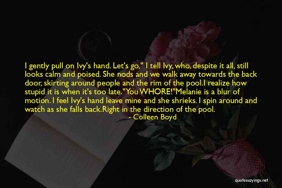 Too Stupid To Realize Quotes By Colleen Boyd