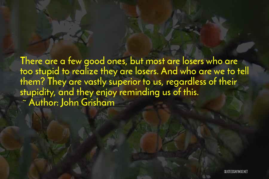 Too Stupid To Realize Quotes By John Grisham