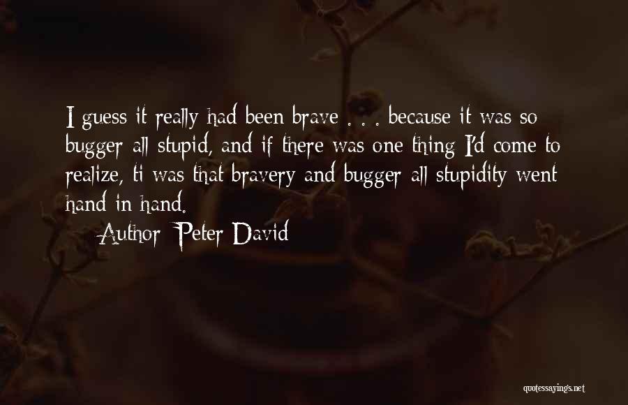 Too Stupid To Realize Quotes By Peter David