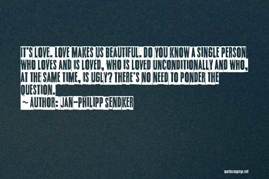 Too Ugly For Love Quotes By Jan-Philipp Sendker