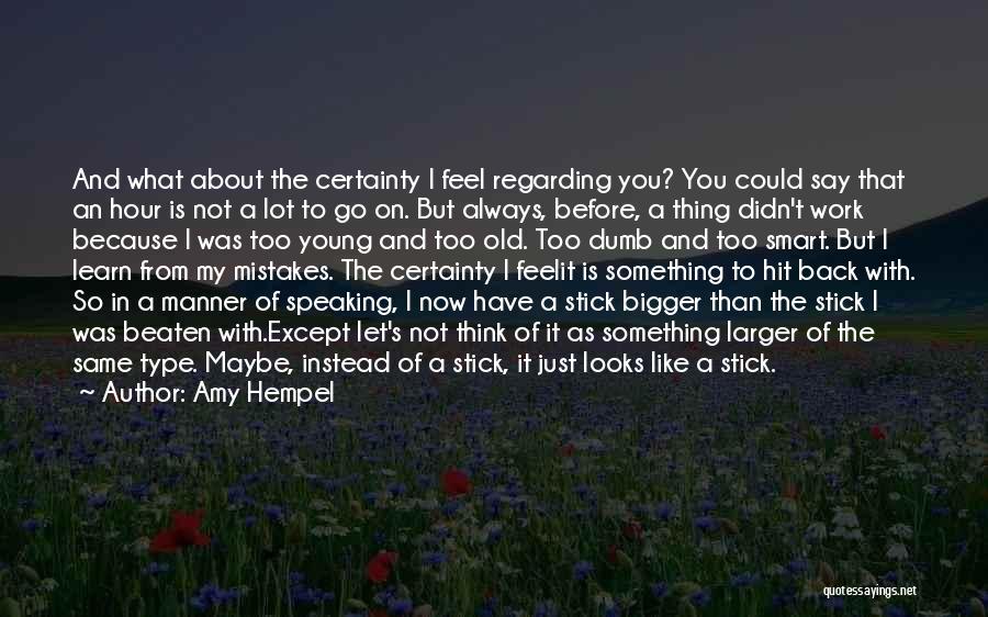 Too Young But Too Old Quotes By Amy Hempel