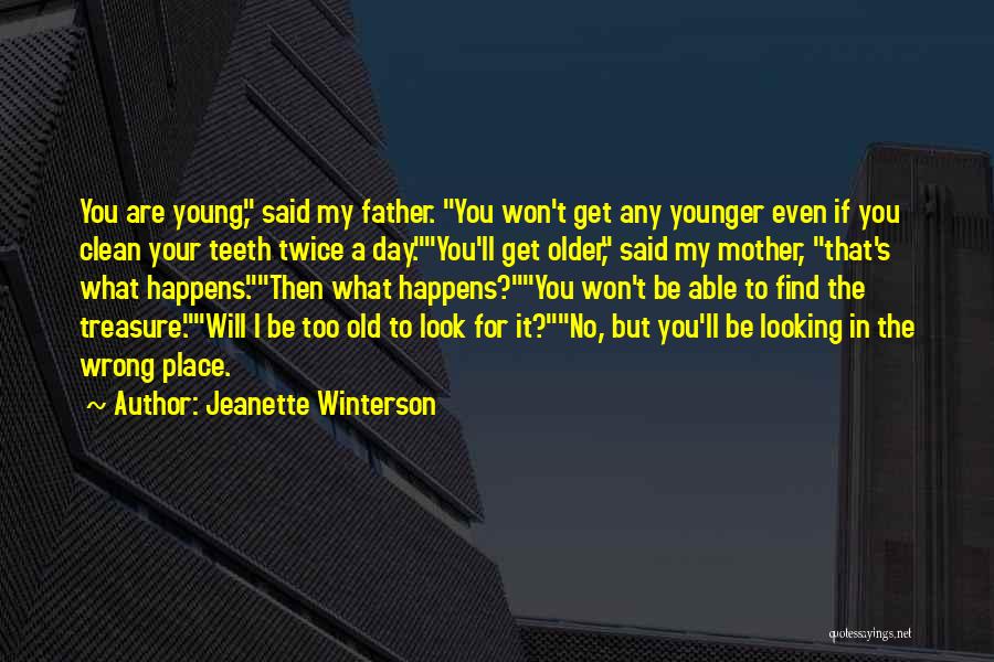 Too Young But Too Old Quotes By Jeanette Winterson