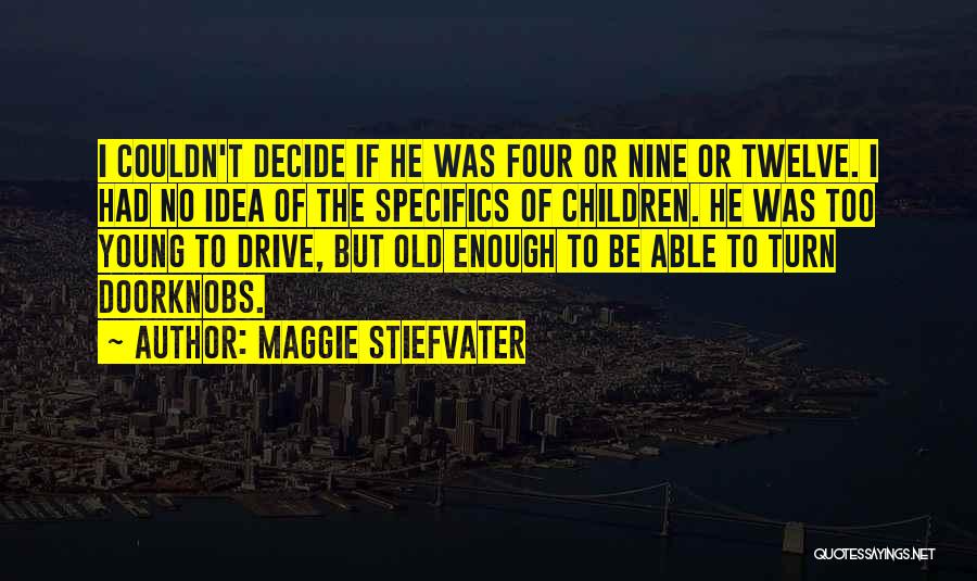 Too Young But Too Old Quotes By Maggie Stiefvater