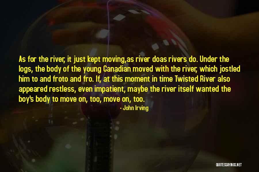 Too Young For Him Quotes By John Irving Too Young For Him Quotes By John Irving