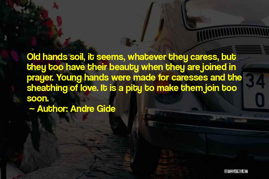 Too Young Love Quotes By Andre Gide