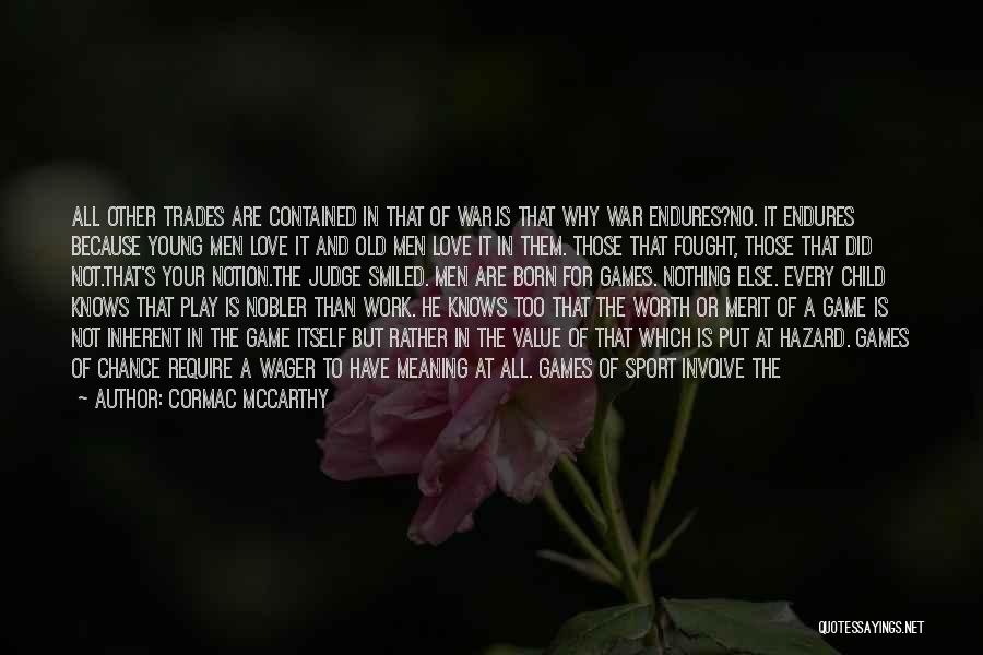 Too Young Love Quotes By Cormac McCarthy Too Young Love Quotes By Cormac McCarthy