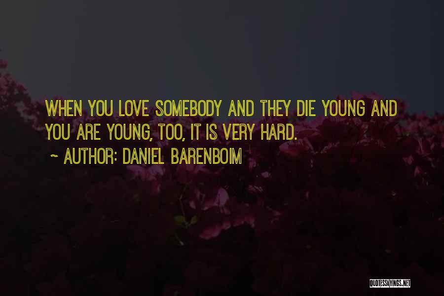 Too Young Love Quotes By Daniel Barenboim