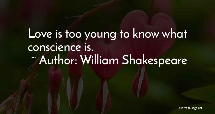 Too Young Love Quotes By William Shakespeare